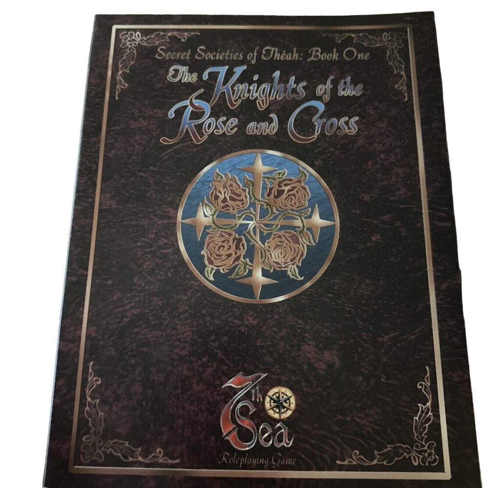 Knights of the Rose and Cross - Secret Societies of Theah: Book One 7th Sea RPG